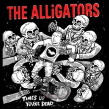 Time's Up, You're Dead - Alligators