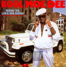 How Ya Like Me Now - Kool Moe Dee