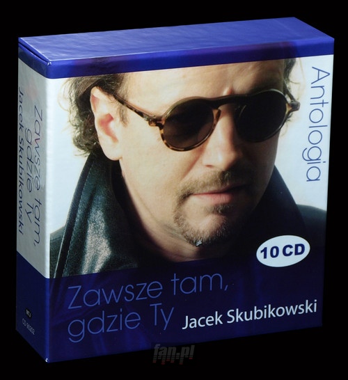 Antologia - Zawsze Tam, Gdzie Ty - Jacek Skubikowski