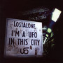 I'm A UFO In This City - Lostalone