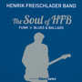 The Soul Of HFB - Funk'n'blues - Henrik Freischlader