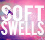 Soft Swells - Soft Swells