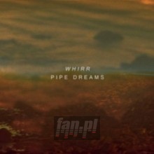 Pipe Dreams - Whirr