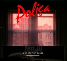 Give You The Ghost - Polica - bigger Give You The Ghost - Polica