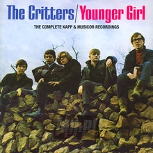 Younger Girl ~ The Complete Kapp & Musicor Recordings - Critters - bigger Younger Girl ~ The Complete Kapp & Musicor Recordings - Critters