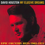 My Elusive Dreams ~ Epic Country Hits 1963-1974 - David Houston