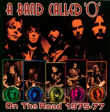 On The Road 1975-77 - A Band Called O - bigger On The Road 1975-77 - A Band Called O