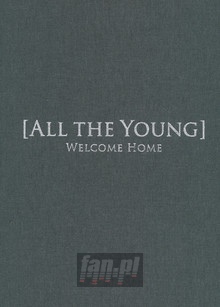 Welcome Home - All The Young