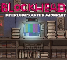 Interludes After Midnight - Blockhead