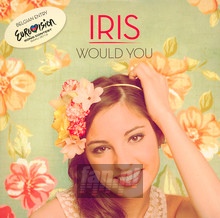 Would You [Eurovision Song] - Iris