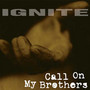 Call On My Brothers - Ignite