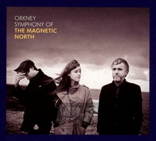 Orkney: Symphony Of The Magnetic North - Magnetic North