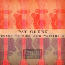 Songs We Wished We'd - Pat Green