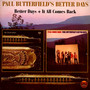 Better Days/It All Comes Back - Paul Butterfield  -Better
