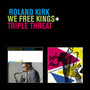 We Free Kings + Triple Threat - Roland Kirk  -Rahsaan-