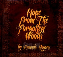 Hope From The Forgotten Woods - Amanda Rogers