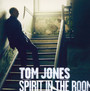 Spirit In The Room - Tom Jones