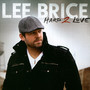 Hard 2 Love - Lee Brice