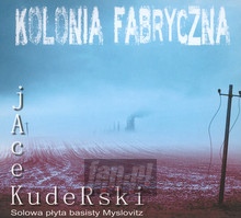 Kolonia Fabryczna - Jacek  Kuderski 