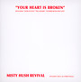 Your Heart Is Broken - Misty Hush Revival
