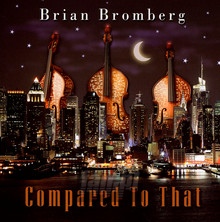 Compared To That - Brian Bromberg