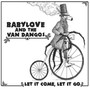 Let It Come, Let It Go - Babylove & The Van Dangos