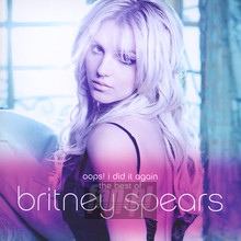 Oops!... I Did It Again - The Best Of Britney Spears - Britney Spears