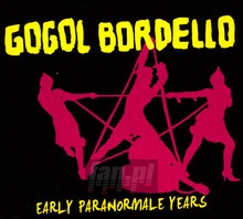 Early Paranormale Years - Gogol Bordello