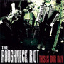 This Is Our Day - The Roughneck Riot 