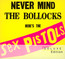 Never Mind The Bollocks, Here's The Sex Pistols - The Sex Pistols 