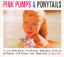 Pink Pumps & Ponytails - V/A