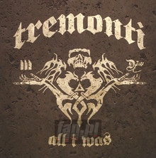 All I Was - Tremonti   
