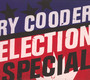 Election Special - Ry Cooder