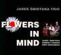 Flowers In Mind - Jarosaw mietana
