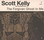 Forgiven Ghost In Me - Scott Kelly  & The Road Movie
