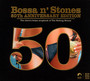 Bossa n' Stones 50th - Bossa n'...   