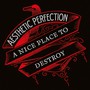 A Nice Place To Destroy - Aesthetic Perfection