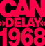 Delay 1968 - CAN