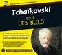 Tchaikovsky Pour Les Nuls - P. Tchaikovsky