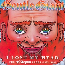 I Lost My Head/The Chrysalis Years 1975 - 1980 - Gentle Giant