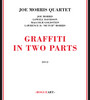 Graffiti In Two Parts - Joe Morris Quartet