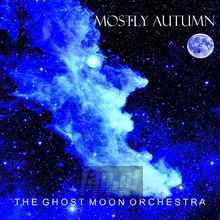 Ghost Moon Orchestra - Mostly Autumn - powiększ Ghost Moon Orchestra - Mostly Autumn