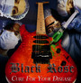 Cure For Your Disease - Black Rose