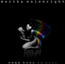 Come Home To Mama - Martha Wainwright