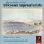 Piano Music Of The Unknown Impressionists - David Reeves