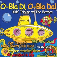 O-Bla Di, O-Bla Da! Kids' Tribute To The Beatles - Tribute to The Beatles