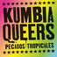 Pecados Tropicales - Kumbia Queers
