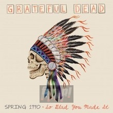 Spring 1990,So Glad You Made I - Grateful Dead