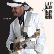 Raise Up - Larry Graham & Graham Central Station Raise Up - Larry Graham & Graham Central Station