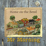 Home On The Bend - MR Morning